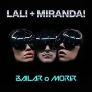 bailar-o-morir-infalible-union-de-lali-con-miranda-tema