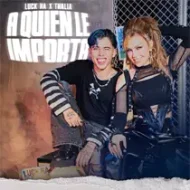 a-quien-le-importa-con-thalia-y-luck-ra-tema